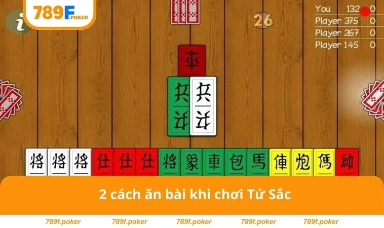 Tứ Sắc Online - Game Bài Siêu Cuốn Chơi Là Nghiện 3 2 cách ăn bài khi chơi Tứ Sắc