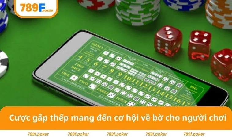 Cược Gấp Thếp - Tổng Hợp Các Chiến Thuật Hiệu Quả Năm 2025 1 Cược gấp thếp mang đến cơ hội về bờ cho người chơi