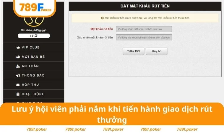 Rút Tiền 789F 3 Lưu ý hội viên phải nắm khi tiến hành giao dịch rút thưởng