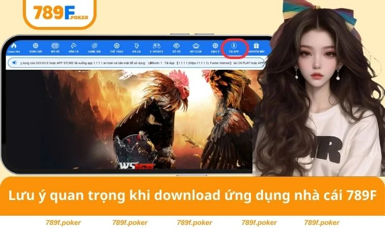 Tải App 789F 3 Lưu ý quan trọng khi download ứng dụng nhà cái 789F