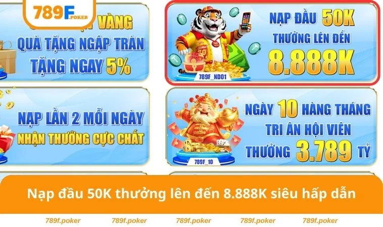 Khuyến Mãi 789F 1 Nạp đầu 50K thưởng lên đến 8.888K siêu hấp dẫn