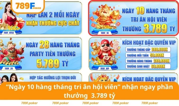 Khuyến Mãi 789F 2 “Ngày 10 hàng tháng tri ân hội viên” nhận ngay phần thưởng 3.789 tỷ