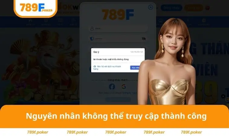 789F – Nền Tảng Cá Cược Hàng Đầu Với Kho Game Đa Dạng 23 Nguyên nhân không thể truy cập