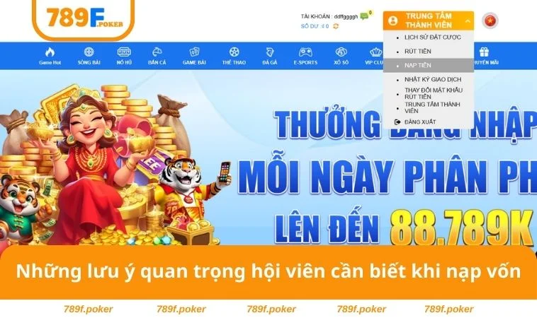 Nạp Tiền 789F 3 Những lưu ý quan trọng hội viên cần biết khi nạp vốn