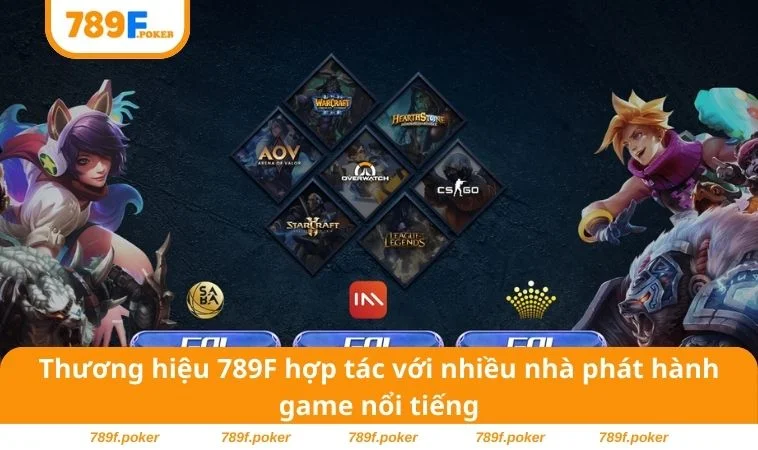 E - Sports 789F 2 Thương hiệu 789F hợp tác với nhiều nhà phát hành game nổi tiếng