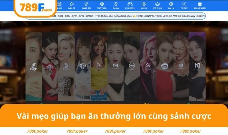 Sòng Bài 789F 3 Vài mẹo giúp bạn ăn thưởng lớn cùng sảnh cược