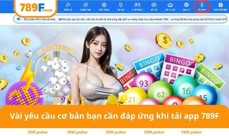 Tải App 789F 1 Vài yêu cầu cơ bản bạn cần đáp ứng khi tải app 789F